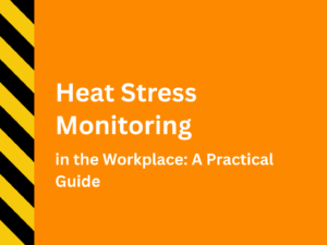 Heat Stress Monitoring in the Workplace: A Practical Guide