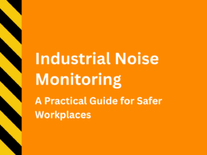Industrial Noise Monitoring: A Practical Guide for Safer Workplaces