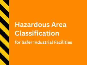 Hazardous Area Classification: A Practical Guide for Safer Industrial Facilities