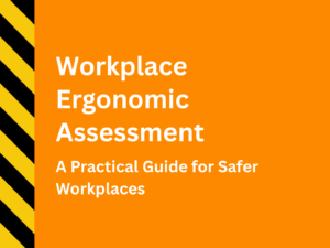 Workplace Ergonomic Assessment: A Practical Guide for Safer Workplaces